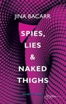 Spies, Lies & Naked Thighs - Jina Bacarr - 9781408906569