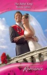 The Rebel King (Suddenly Royal!, Book 1) (Mills & Boon Romance) - Melissa James - 9781408911600