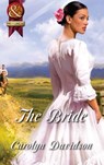 The Bride (Mills & Boon Superhistorical) - Carolyn Davidson - 9781408914083