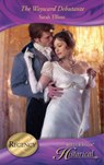 The Wayward Debutante (Mills & Boon Historical) - Sarah Elliott - 9781408916377