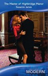 The Master Of Highbridge Manor (Mills & Boon Modern) - Susanne James - 9781408919057