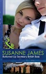 Buttoned-Up Secretary, British Boss (Mills & Boon Modern) - Susanne James - 9781408919545
