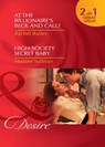 At The Billionaire's Beck And Call? / High-Society Secret Baby: At the Billionaire's Beck and Call? / High-Society Secret Baby (Mills & Boon Desire) - Rachel Bailey ; Maxine Sullivan - 9781408922811