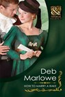 How To Marry A Rake (Diamonds of Welbourne Manor spin off) (Mills & Boon Historical) - Deb Marlowe - 9781408923184