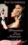 Unmasking Lady Innocent (Three Sexy Rakes, Book 3) (Mills & Boon Historical Undone) - Ann Lethbridge - 9781408929100