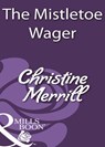 The Mistletoe Wager (Mills & Boon Historical) - Christine Merrill - 9781408933176