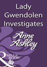 Lady Gwendolen Investigates (Mills & Boon Historical) - Anne Ashley - 9781408933275