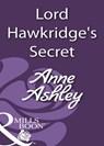 Lord Hawkridge's Secret (Mills & Boon Historical) - Anne Ashley - 9781408933299