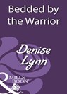 Bedded By The Warrior (Mills & Boon Historical) - Denise Lynn - 9781408933657