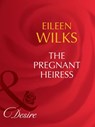 The Pregnant Heiress (The Fortunes of Texas: The Lost, Book 2) (Mills & Boon Desire) - Eileen Wilks - 9781408942208