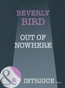 Out Of Nowhere (Mills & Boon Intrigue) - Beverly Bird - 9781408946268