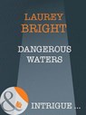 Dangerous Waters (Mills & Boon Intrigue) - Laurey Bright - 9781408946688