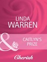 Caitlyn's Prize (The Belles of Texas, Book 1) (Mills & Boon Cherish) - Linda Warren - 9781408950647