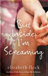 But Inside I'm Screaming - Elizabeth Flock - 9781408954782