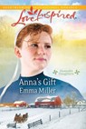 Anna's Gift (Hannah's Daughters, Book 3) (Mills & Boon Love Inspired) - Emma Miller - 9781408956885