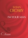 I'm Your Man (Mills & Boon Desire) - Susan Crosby - 9781408960950