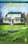 When Love Comes Home - Arlene James - 9781408963159