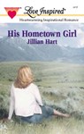 His Hometown Girl (Mills & Boon Love Inspired) - Jillian Hart - 9781408963296