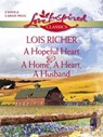A Hopeful Heart And A Home, A Heart, A Husband: A Hopeful Heart (Faith, Hope & Charity) / A Home, A Heart, A Husband (Mills & Boon Love Inspired) - Lois Richer - 9781408965603