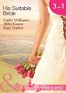 His Suitable Bride: Rafael's Suitable Bride / The Spaniard's Marriage Bargain / Cordero's Forced Bride (Mills & Boon By Request) - Cathy Williams ; Abby Green ; Kate Walker - 9781408970423