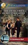 The Detective's Secret Daughter (Fitzgerald Bay, Book 3) (Mills & Boon Love Inspired Suspense) - Rachelle McCalla - 9781408980309