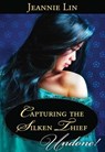 Capturing The Silken Thief (Mills & Boon Historical Undone) - Jeannie Lin - 9781408980873