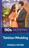 Tahitian Wedding (Mills & Boon Vintage 90s Modern) - Angela Devine - 9781408984437
