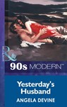 Yesterday's Husband (Mills & Boon Vintage 90s Modern) - Angela Devine - 9781408984444