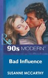 Bad Influence (Mills & Boon Vintage 90s Modern) - Susanne Mccarthy - 9781408986356