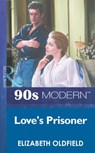 Love's Prisoner (Mills & Boon Vintage 90s Modern) - Elizabeth Oldfield - 9781408986677