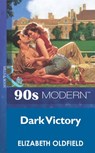 Dark Victory (Mills & Boon Vintage 90s Modern) - Elizabeth Oldfield - 9781408986684