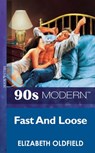 Fast And Loose (Mills & Boon Vintage 90s Modern) - Elizabeth Oldfield - 9781408986691