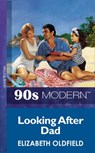Looking After Dad (Mills & Boon Vintage 90s Modern) - Elizabeth Oldfield - 9781408986707