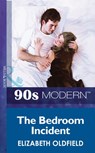 The Bedroom Incident (Do Not Disturb, Book 3) (Mills & Boon Vintage 90s Modern) - Elizabeth Oldfield - 9781408986714