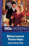 Bittersweet Yesterdays (Mills & Boon Vintage 90s Modern) - Kate Proctor - 9781408986806