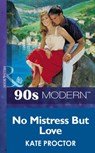 No Mistress But Love (Mills & Boon Vintage 90s Modern) - Kate Proctor - 9781408986820