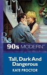 Tall, Dark And Dangerous (Mills & Boon Vintage 90s Modern) - Kate Proctor - 9781408986837
