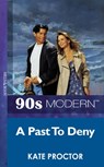 A Past To Deny (Mills & Boon Vintage 90s Modern) - Kate Proctor - 9781408986844