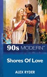 Shores Of Love (Mills & Boon Vintage 90s Modern) - Alex Ryder - 9781408987063