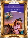 Loving Katherine (Mills & Boon Vintage 90s Modern) - Carolyn Davidson - 9781408988268