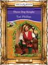 Three Dog Knight (Mills & Boon Vintage 90s Modern) - Tori Phillips - 9781408989210