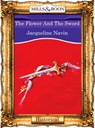 The Flower And The Sword (Mills & Boon Vintage 90s Modern) - Jacqueline Navin - 9781408989272