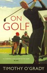 On Golf - Timothy O'Grady - 9781409002390