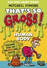 That's So Gross!: Human Body - Mitchell Symons - 9781409014638