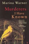 Murderers I Have Known - Marina Warner - 9781409020790