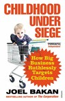 Childhood Under Siege - Joel Bakan - 9781409027287