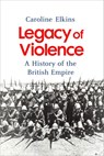 Legacy of Violence - Caroline Elkins - 9781409029076
