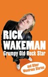 Grumpy Old Rock Star - Rick Wakeman - 9781409050322