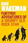Further Adventures of a Grumpy Old Rock Star - Rick Wakeman - 9781409050834