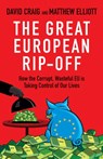 The Great European Rip-off - Dr David Craig ; Matthew Elliott - 9781409061359